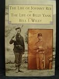 The Life of Johnny Reb and The Life of Billy Yank (Essential Classics of the Civil War Series)
