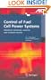 Control of Fuel Cell Power Systems: Principles, Modeling, Analysis and Feedback Design (Advances in Industrial Control)