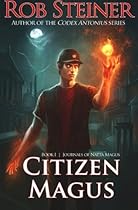 Citizen Magus (Journals of Natta Magus) (Volume 1) Citizen Magus (Journals of Natta Magus) (Volume 1)