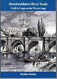 Herefordshire's river trade : craft & cargo on the Wye & Lugg