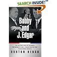 Bobby and J. Edgar: The Historic Face-Off Between the Kennedys and J. Edgar Hoover that Transformed America