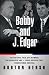 Books : Bobby and J. Edgar: The Historic Face-Off Between the Kennedys and J. Edgar Hoover that Transformed America