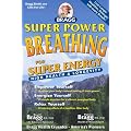 Super Power Breathing: For Super Energy, High Health & Longevity