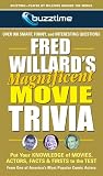 Fred Willards Magnificent Movie Trivia: Put Your Knowledge of Movies, Actors, Facts & Firsts to the Test (Buzztime)