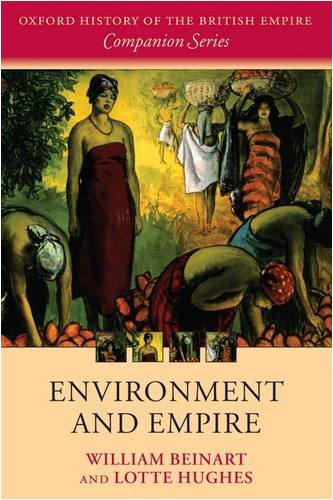 Environment and Empire (Oxford History of the British Empire Companion Series)
