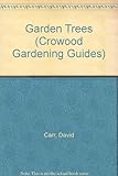 Garden trees : step by step to growing success
