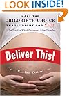 Deliver This!: Make the Childbirth Choice That's Right for You . . . No Matter What Everyone Else Thinks