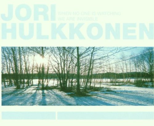 Jori Hulkkonen - When No One Is Watching We Are Invisible - Zortam Music