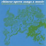Chinese Opera: Songs & Music