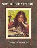 StoneBridge Art Guide: A Christian History Curriculum Guide for Teaching and Learning Art in the American Christian Principle Approach, Kindergarten through Eighth Grade