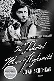 The Talented Miss Highsmith: The Secret Life and Serious Art of Patricia Highsmith