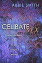 Celibate Sex: Musings on Being Loved, Single, Twisted, and Holy 