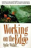 Working on the Edge: Surviving In the World`s Most Dangerous Profession: King Crab Fishing on Alaska`s HighSeas