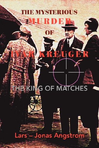 The Mysterious Murder of Ivar Kreuger: The King of Matches