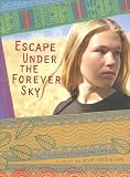 Escape Under the Forever Sky by Eve Yohalem (2009-04-15)