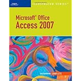 microsoft office access 2007 illustrated complete available titles skills assessment manager sam office 2007