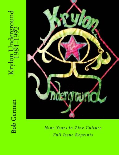 Krylon Underground 1984-1992: Nine Years in Zine Culture, by Bob German