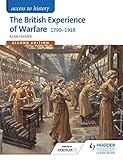 The British experience of warfare : 1790-1918