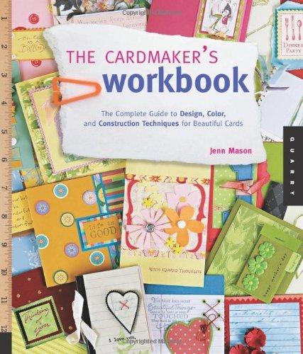 The Cardmaker's Workbook: The Complete Guide to Design, Color, and Construction Techniques for Beautiful Cards