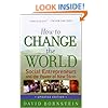 How to Change the World: Social Entrepreneurs and the Power of New Ideas, Updated Edition