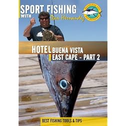 Sportfishing with Dan Hernandez Hotel Buena Vista, East Cape Pt 2