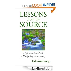 Lessons from the Source: A Spiritual Guidebook for Navigating Life's Journey