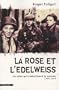 La Rose et l'Edelweiss : Ces ados qui combattaient le nazisme 1933-1945