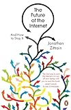 The future of the Internet : and how to stop it