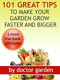 Search : Gardening Tips & Techniques:101 great tips to make your plants and vegetables grow faster and bigger(2 books in 1) (doctor garden books collection)
