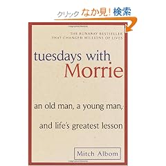 Tuesdays with Morrie: An Old Man, a Young Man, and Life's Greatest Lesson