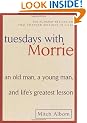 Tuesdays with Morrie: An Old Man, a Young Man, and Life's Greatest Lesson
