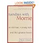Tuesdays with Morrie: An Old Man, a Young Man, and Life's Greatest Lesson