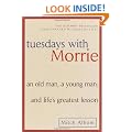 Tuesdays with Morrie: An Old Man, a Young Man, and Life's Greatest Lesson