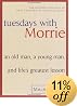 Tuesdays with Morrie: An Old Man, a Young Man, and Life's Greatest Lesson