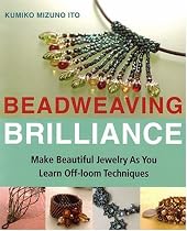 Beadweaving Brilliance: Make Beautiful Jewelry as You Learn Off-loom Techniques