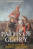 Paths of Glory: The Life and Death of General James Wolfe
