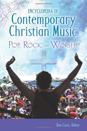 Encyclopedia of Contemporary Christian Music: Pop, Rock, and Worship