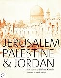 Jerusalem, Palestine & Jordan in the archives of Hisham Khatib