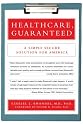 Healthcare, Guaranteed: A Simple, Secure Solution for America