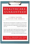 Healthcare, Guaranteed: A Simple, Secure Solution for America