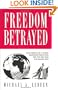 Freedom Betrayed: How America led a Global Democratic Revolution, Won the Cold War and Walked Away