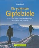Die sch&ouml;nsten Gipfelziele, 3 B&auml;nde - Mark Zahel