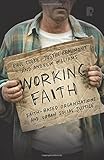 Working faith : faith-based organizations and urban social justice