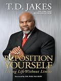 Reposition Yourself: Living Life Without Limits