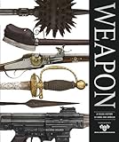 Weapon : a visual history of arms and armour