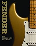 Fender: The Golden Age 1946-1970