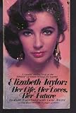 Elizabeth Taylor: Her Life, Her Loves, Her Future by Gene Arceri, Ruth Waterbury