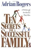 Ten Secrets for a Successful Family: A Perfect 10 for Homes that Win