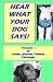 Hear What Your Dog Says!