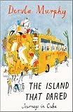 The island that dared : journeys in Cuba